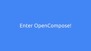 Enter OpenCompose!
 