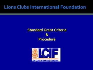 Standard Grant Criteria
&
Procedure
 