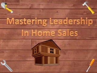 Mastering Leadership In Home Sales 