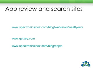 App review and search sites www.spectronicsinoz.com/blog/web-links/weally-wonderful-apps-v2-0/   www.quixey.com www.spectronicsinoz.com/blog/apple   