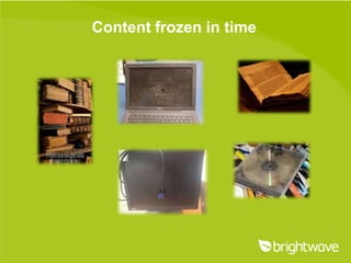 Content frozen in time
 