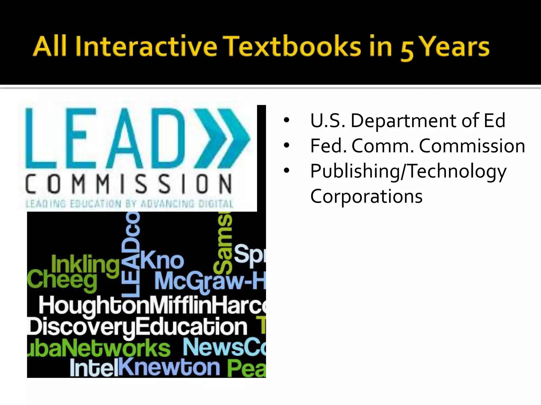 • U.S. Department of Ed
• Fed. Comm. Commission
• Publishing/Technology
Corporations
 