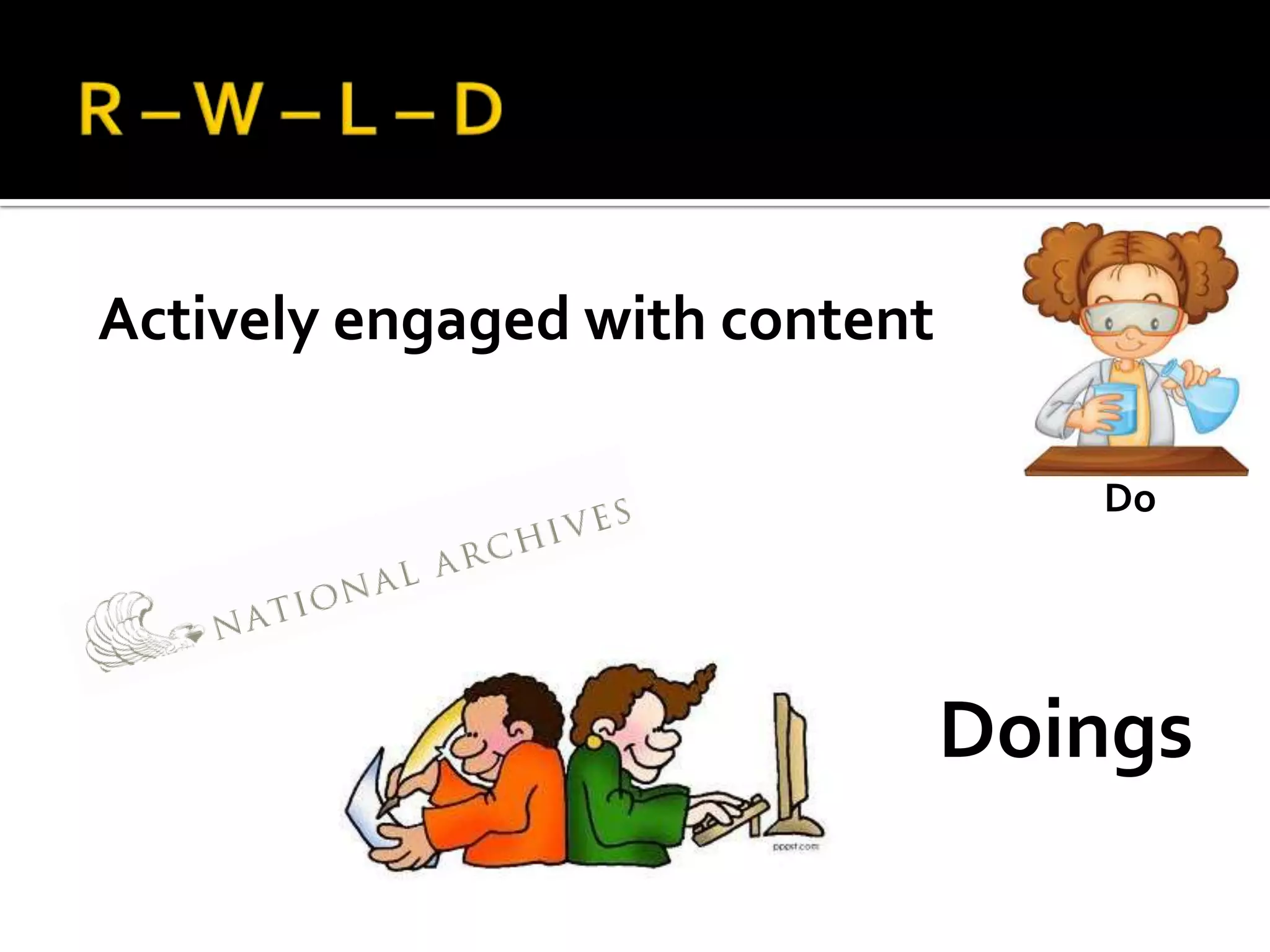 Actively engaged with content
Doings
Do
 