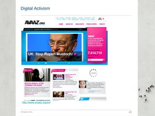 Digital Activism  29 March 2011 43 http://www.avaaz.org/en/ 