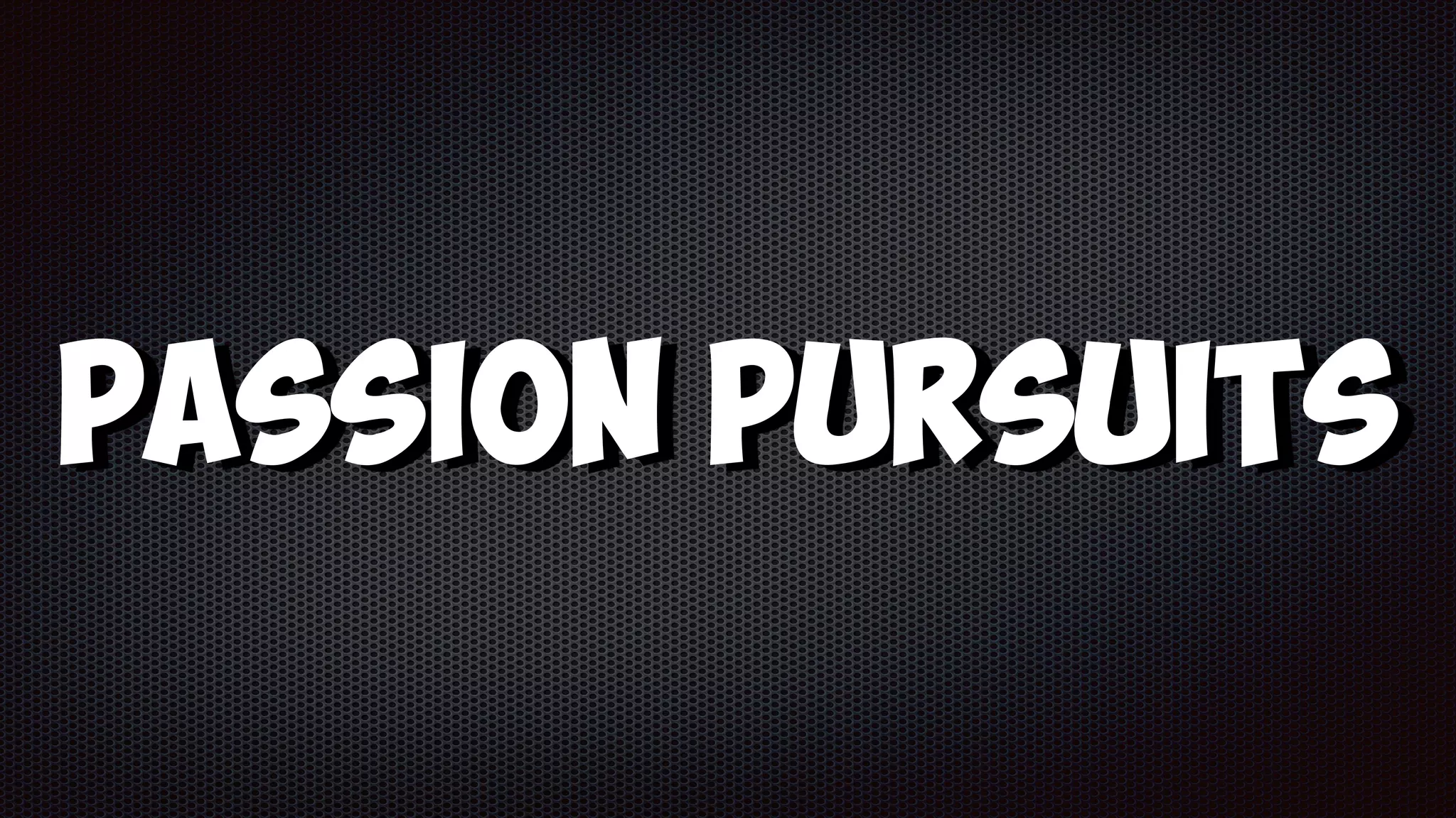 Passion Pursuits
 
