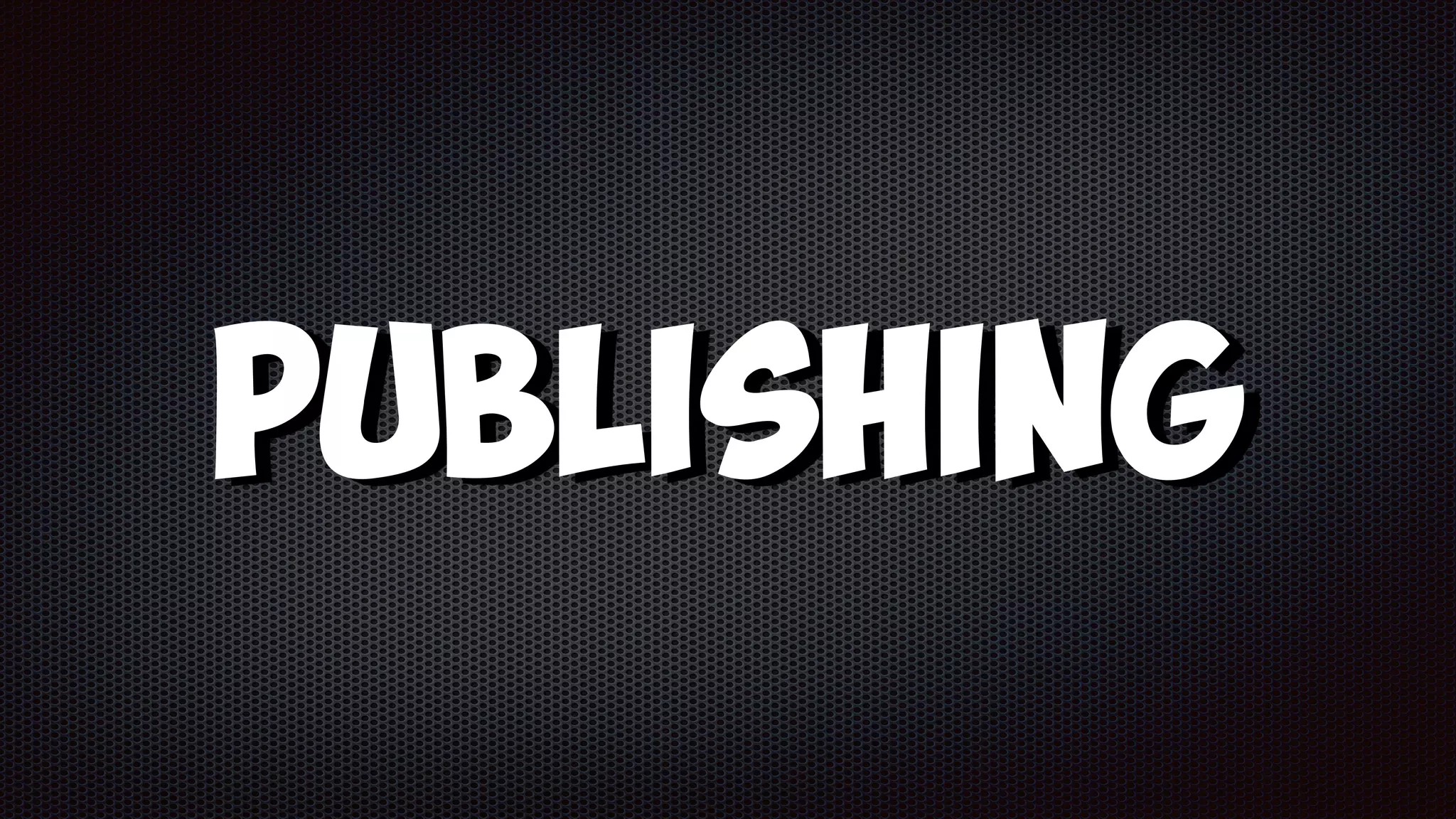 Publishing
 