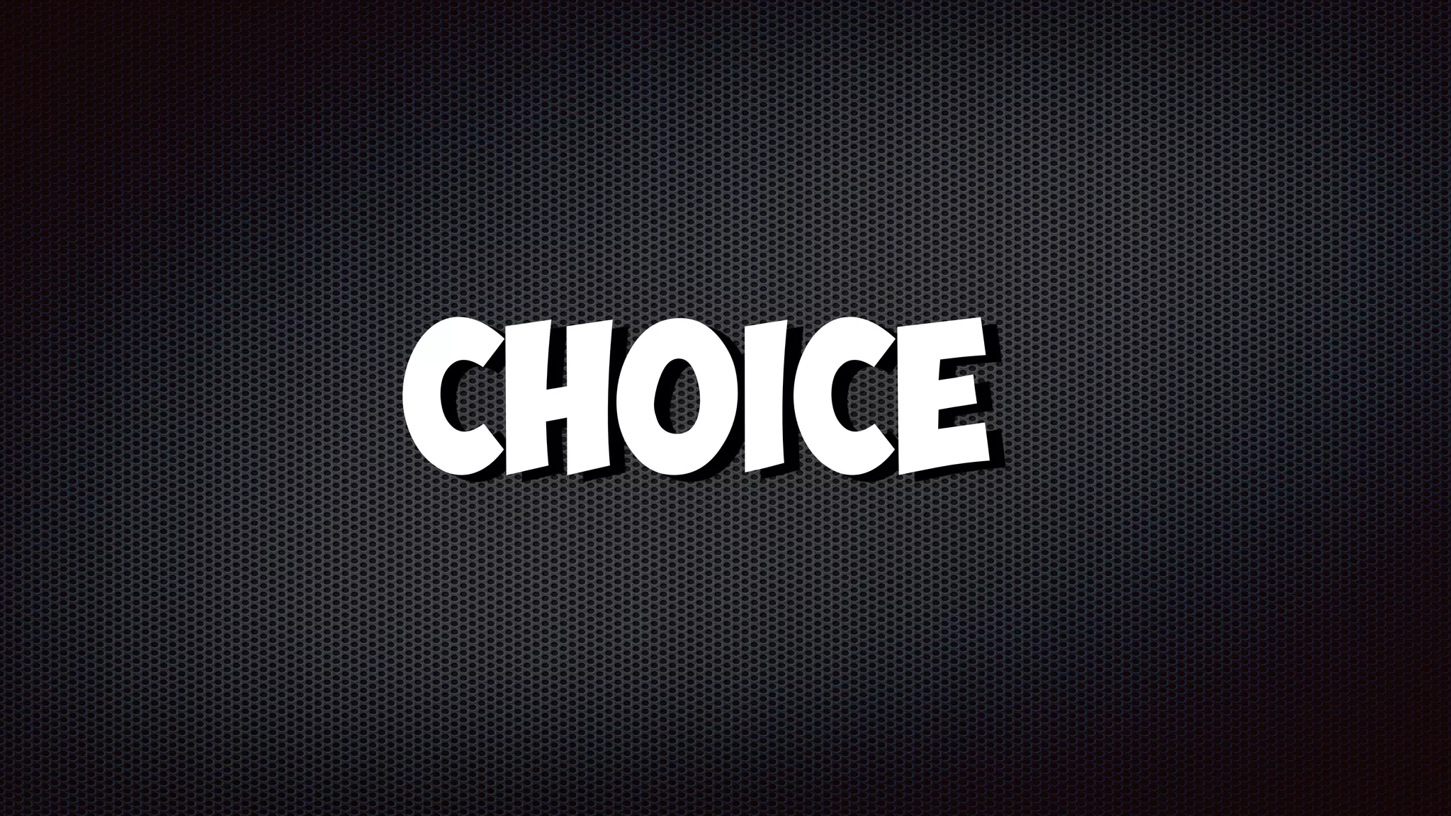 Choice
 