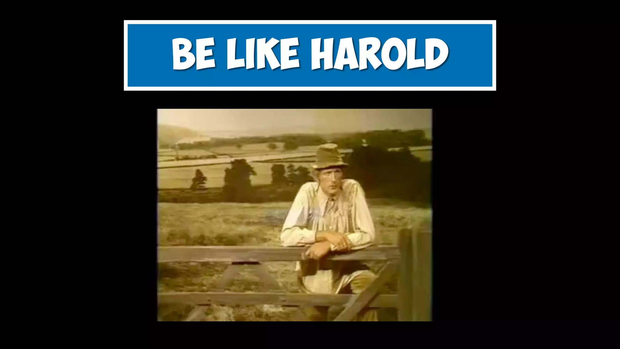 Be Like Harold
 