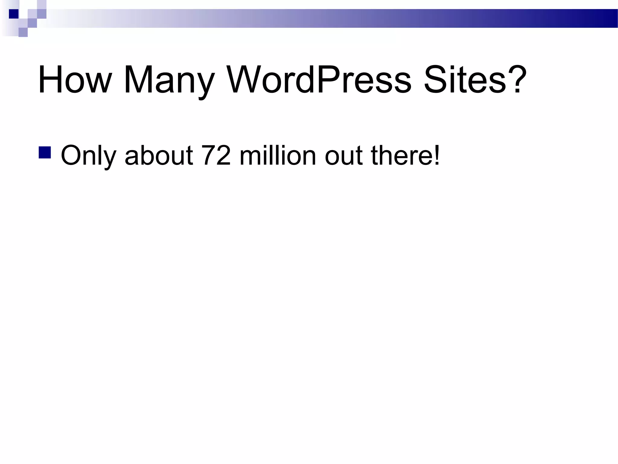 How Many WordPress Sites?


Only about 72 million out there!

 