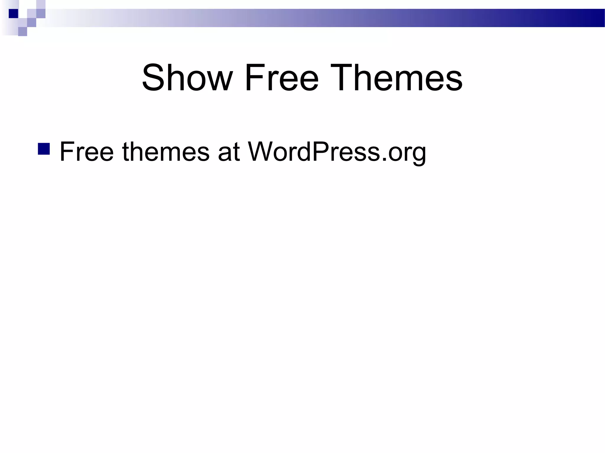 Show Free Themes


Free themes at WordPress.org

 
