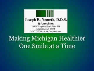 Making Michigan Healthier
  One Smile at a Time
 