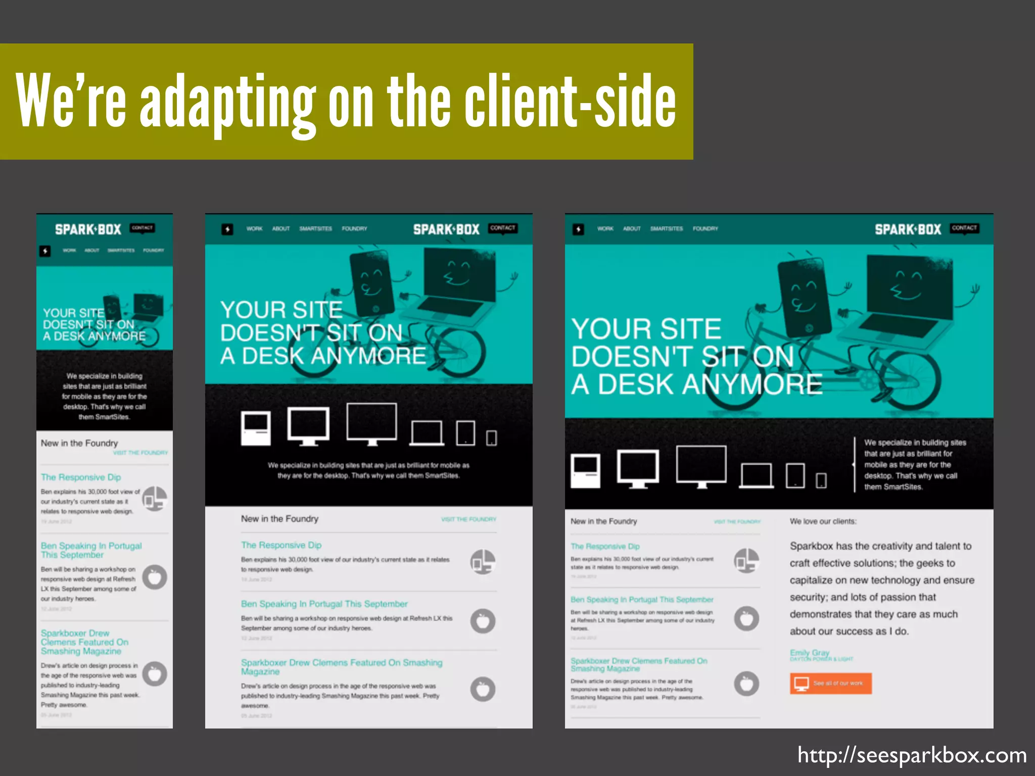 We’re adapting on the client-side
http://seesparkbox.com
 