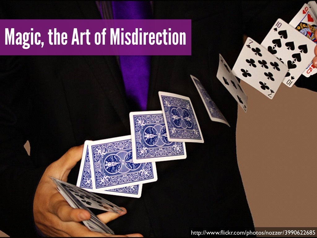 Magic, the Art of Misdirection