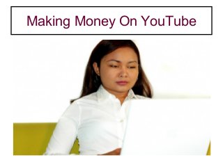 Making Money On YouTube
 