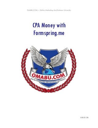 OMABU.COM – Online Marketing And Business University




      CPA Money with
      Formspring.me




                                                       OMABU.COM
 