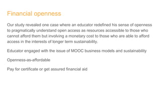 Financial openness
Our study revealed one case where an educator redefined his sense of openness
to pragmatically understa...