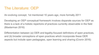 The Literature: OEP
An evolving concept, 1st mentioned 10 years ago, more formally 2011
Developing an OEP conceptual frame...