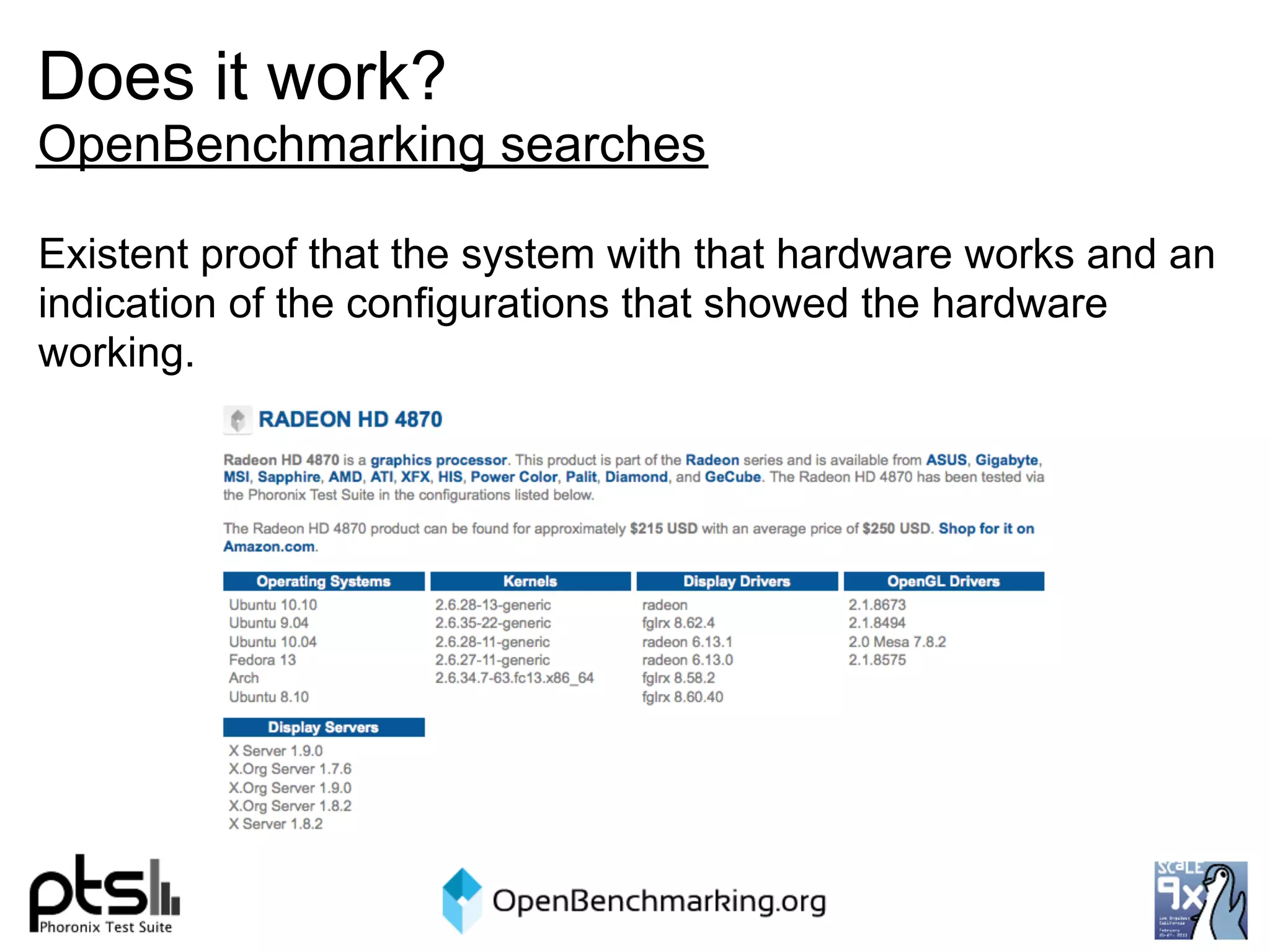 Does it work?
OpenBenchmarking searches

Existent proof that the system with that hardware works and an
indication of the configurations that showed the hardware
working.
 