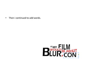 • Then i continued to add words.
 