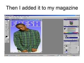 Then I added it to my magazine