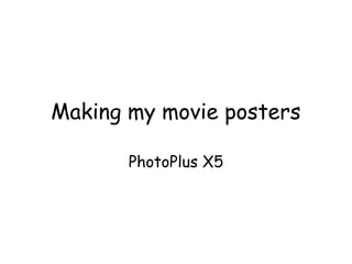 Making my movie posters

       PhotoPlus X5
 