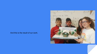 And this is the result of our work.
 