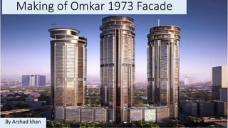 Making of Omkar 1973 Facade
By Arshad khan
 