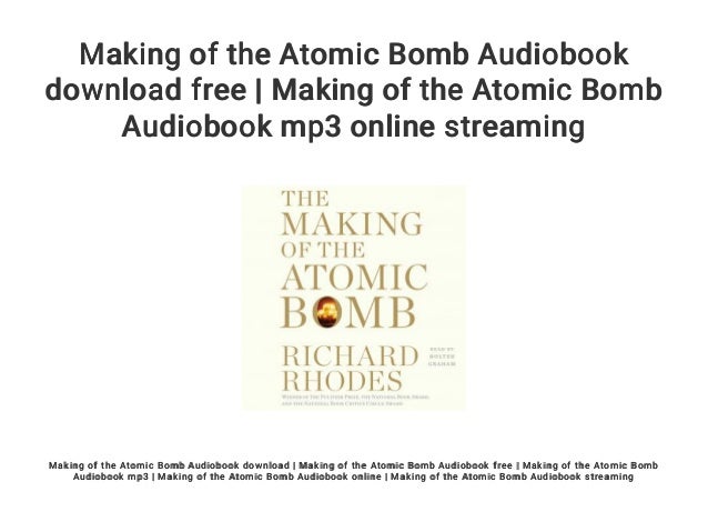 Making Of The Atomic Bomb Audiobook Download Free Making Of The Ato Making Of The Atomic Bomb Audiobook Download Free Making Of The Ato