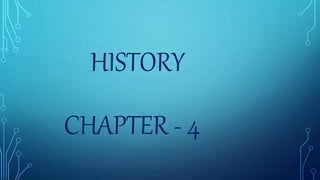 HISTORY
CHAPTER - 4
 