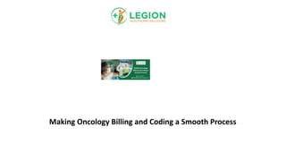 Making Oncology Billing and Coding a Smooth Process
 