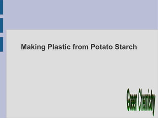 Making Plastic from Potato Starch
 
