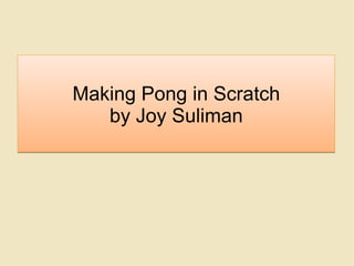 Making Pong in Scratch by Joy Suliman 