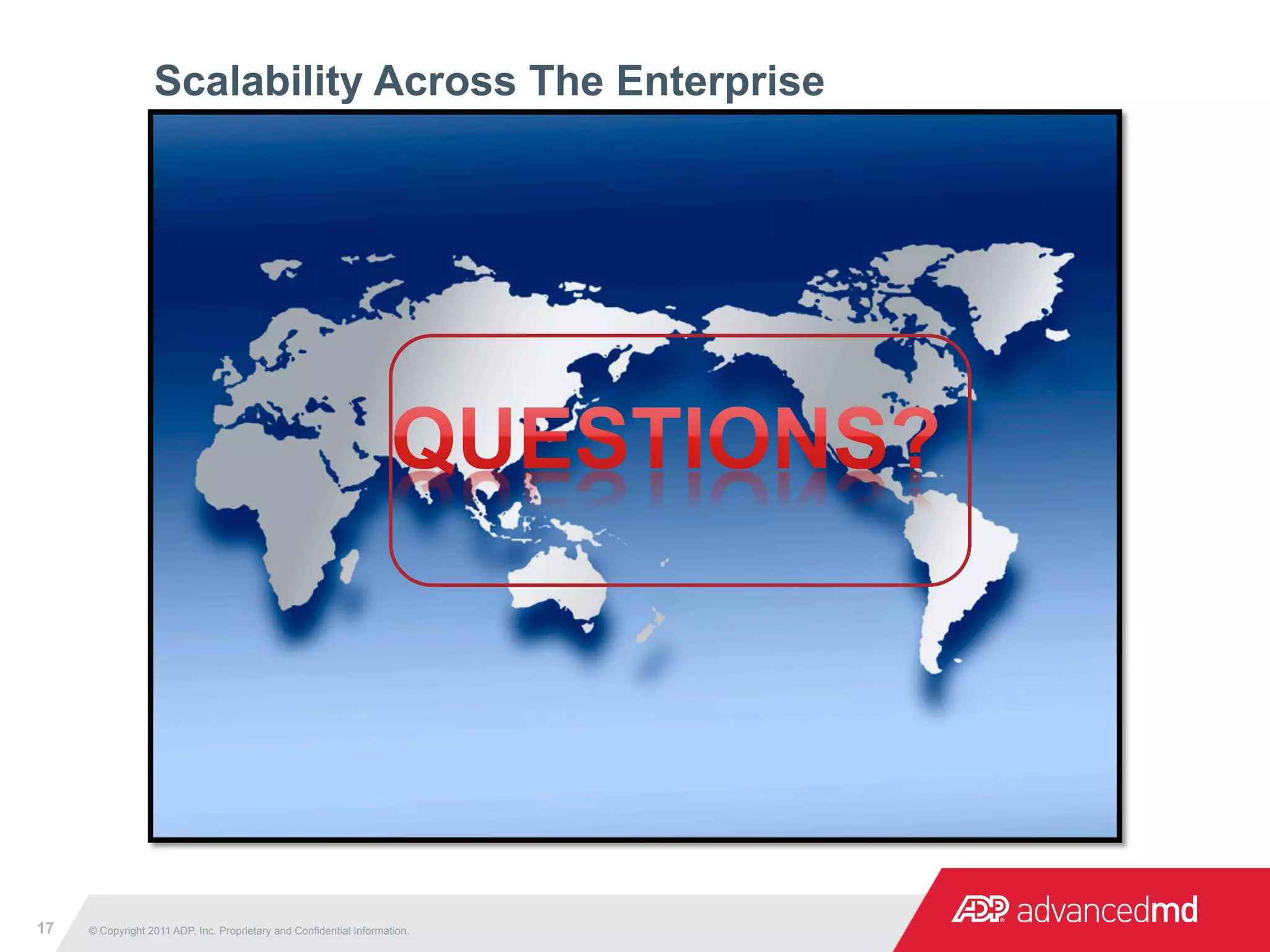 Scalability Across The Enterprise




17   © Copyright 2011 ADP, Inc. Proprietary and Confidential Information.
 