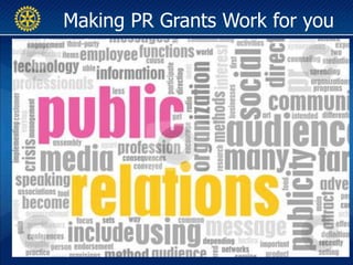 Making PR Grants Work for you
 