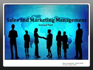 Sales and Marketing Management  Second Part Bayan Shadaideh- CSMP-CSMM For ACC Jordan 2010 
