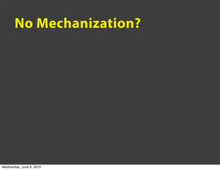 No Mechanization?




Wednesday, June 9, 2010
 