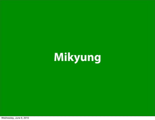 Mikyung



Wednesday, June 9, 2010
 
