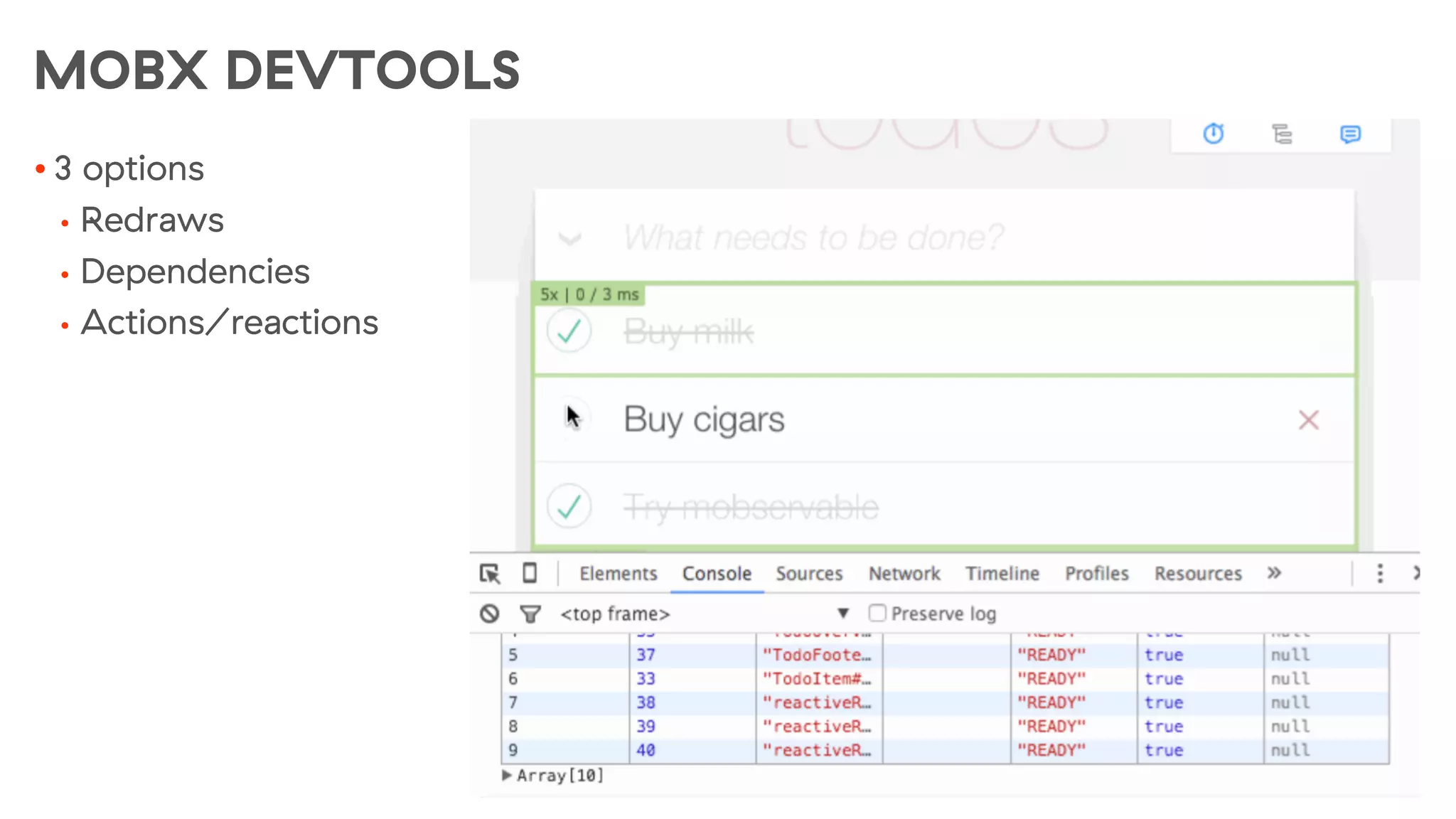 MOBX DEVTOOLS
• 3 options
• Redraws
• Dependencies
• Actions/reactions
 