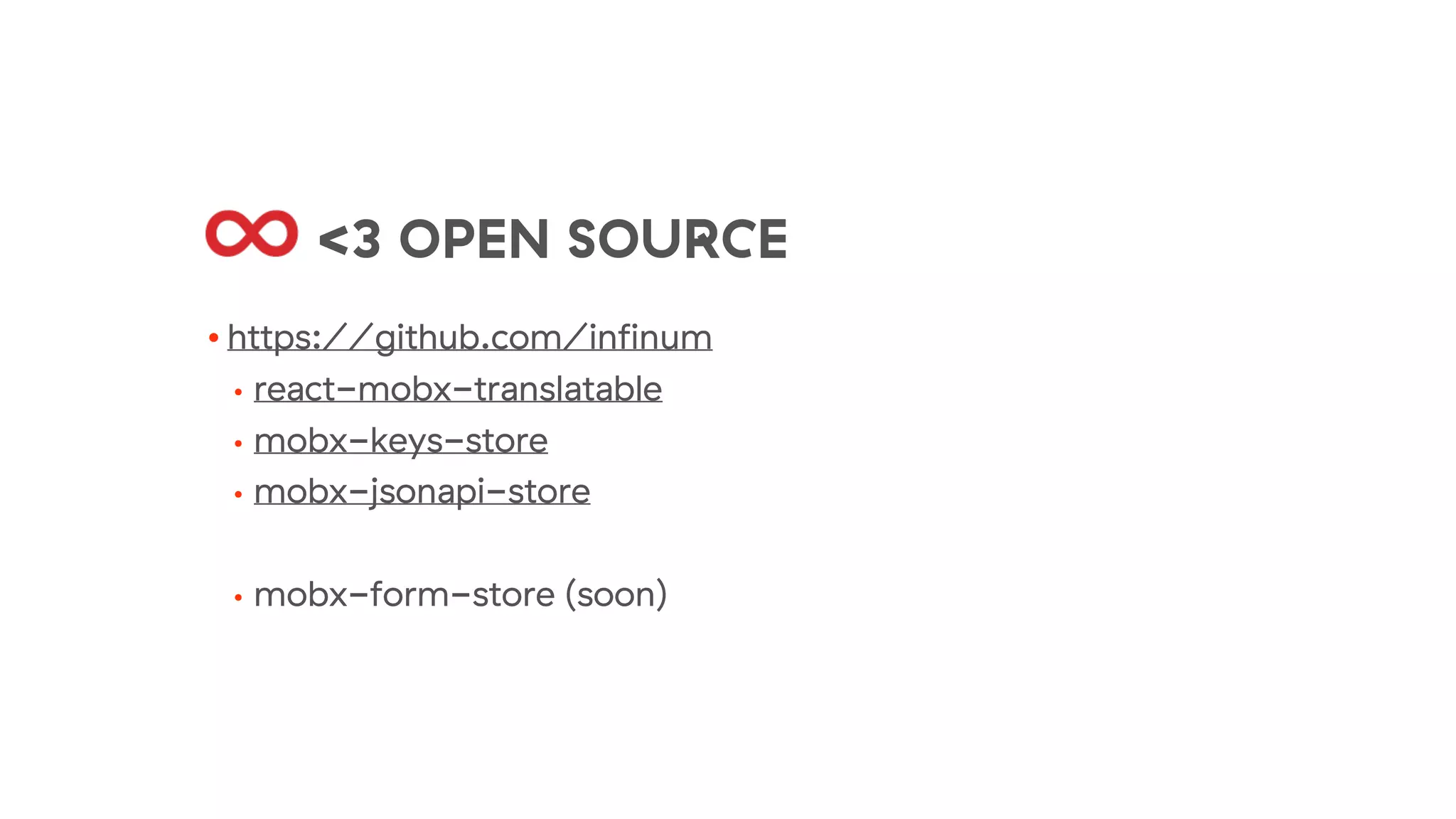 <3 OPEN SOURCE
• https://github.com/infinum
• react-mobx-translatable
• mobx-keys-store
• mobx-jsonapi-store
• mobx-form-store (soon)
 