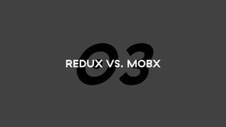 03REDUX VS. MOBX
 