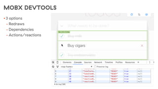 MOBX DEVTOOLS
• 3 options
• Redraws
• Dependencies
• Actions/reactions
 