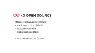 <3 OPEN SOURCE
• https://github.com/infinum
• react-mobx-translatable
• mobx-keys-store
• mobx-jsonapi-store
• mobx-form-store (soon)
 