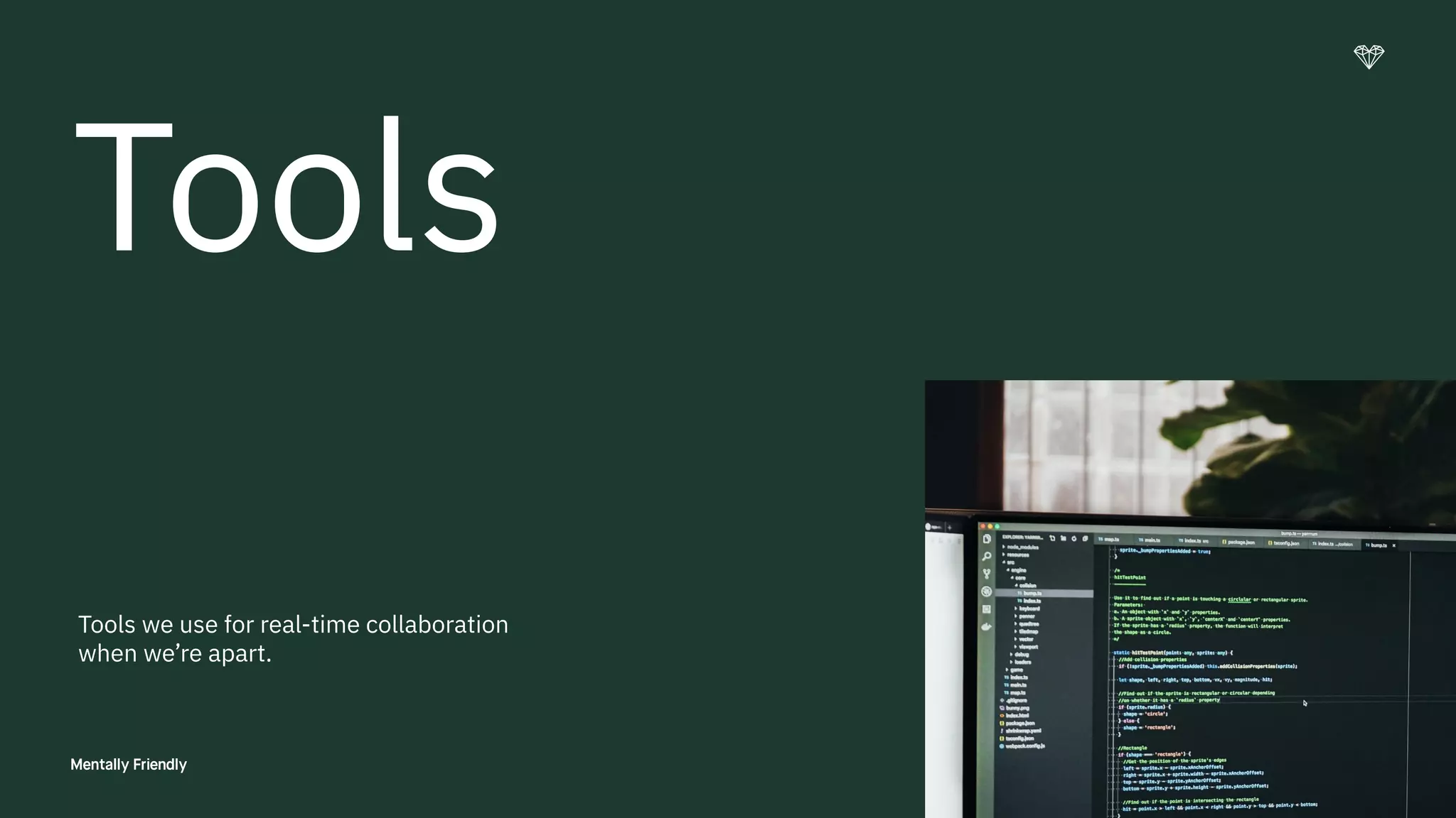 36
Tools
Tools we use for real-time collaboration
when we’re apart.
 
