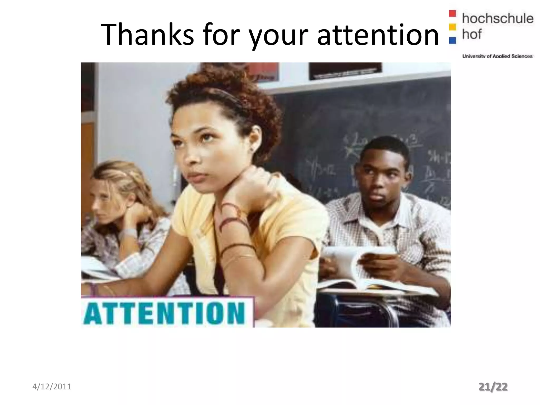 Thanks for your attention




4/12/2011                               21/22
 