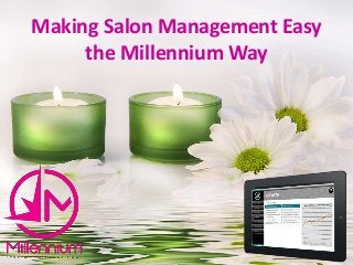 Making Salon Management Easy
the Millennium Way
 