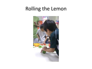 Rolling the Lemon