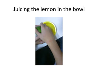 Juicing the lemon in the bowl
