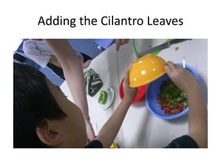 Adding the Cilantro Leaves