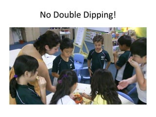 No Double Dipping!