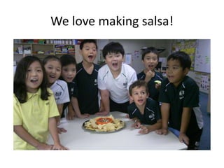 We love making salsa!